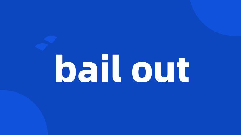 bail out