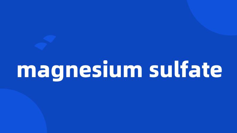 magnesium sulfate