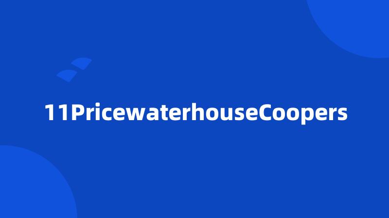 11PricewaterhouseCoopers