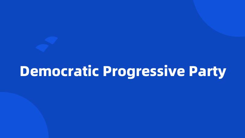 Democratic Progressive Party