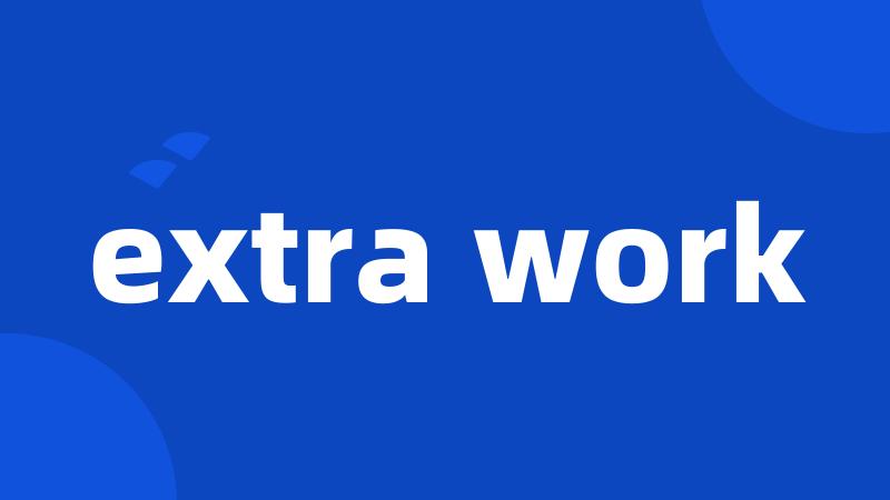 extra work