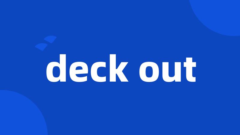 deck out