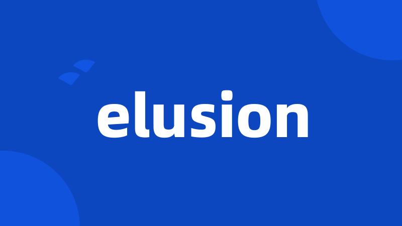 elusion