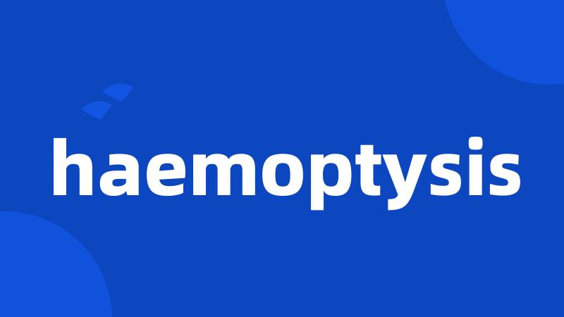 haemoptysis