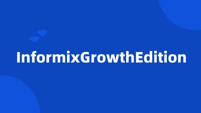 InformixGrowthEdition