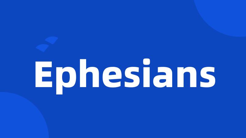 Ephesians