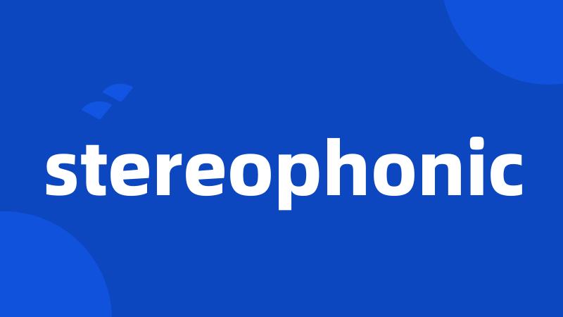 stereophonic