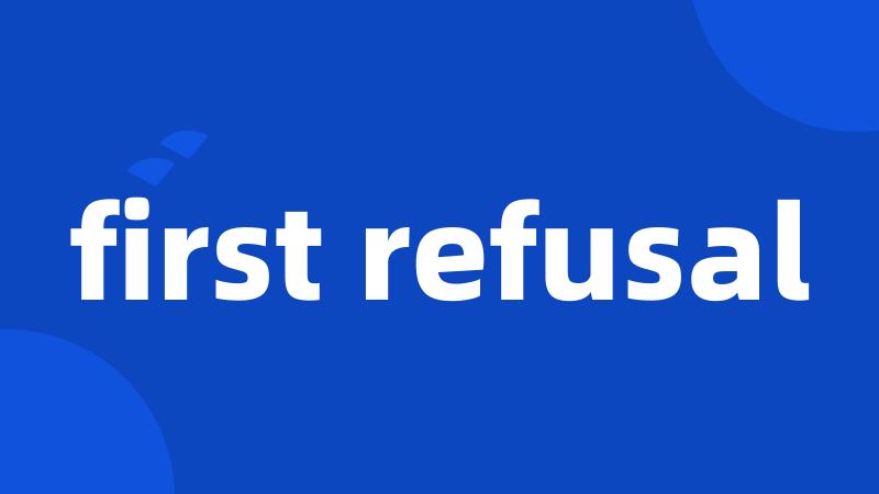 first refusal