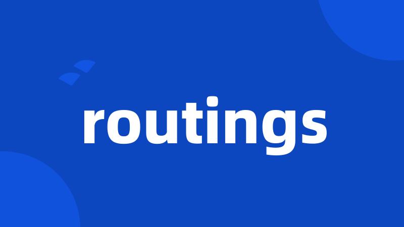 routings