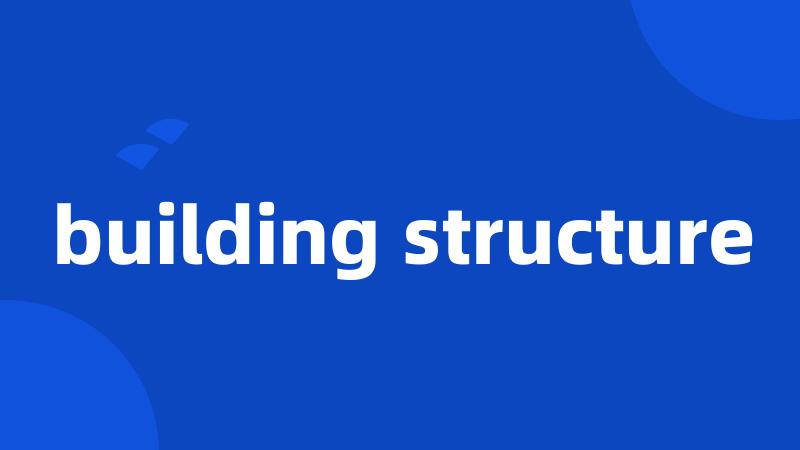 building structure