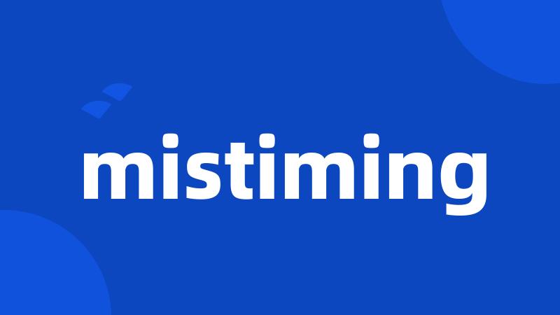 mistiming