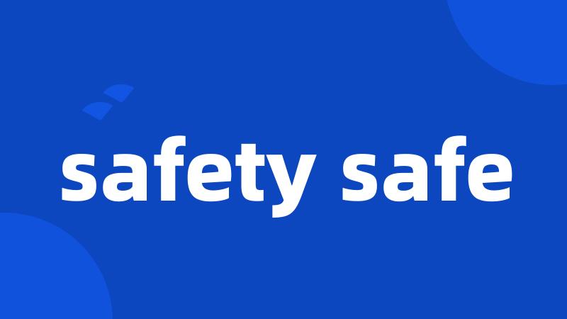 safety safe