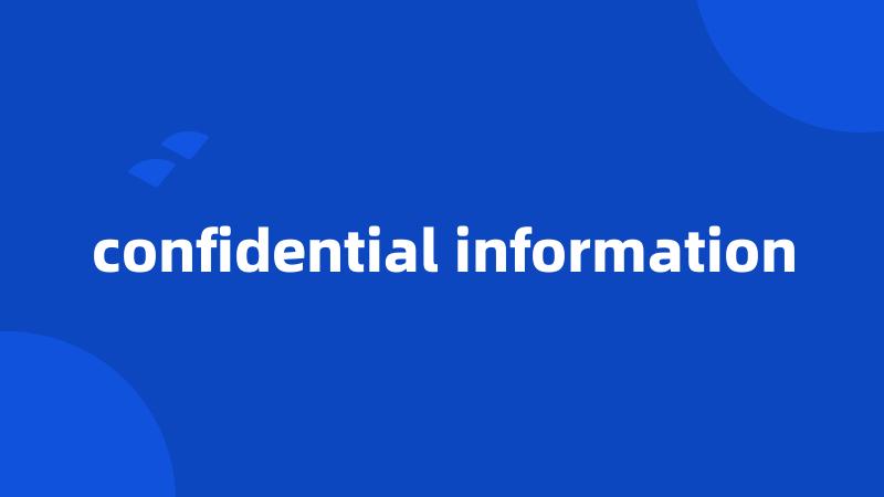 confidential information