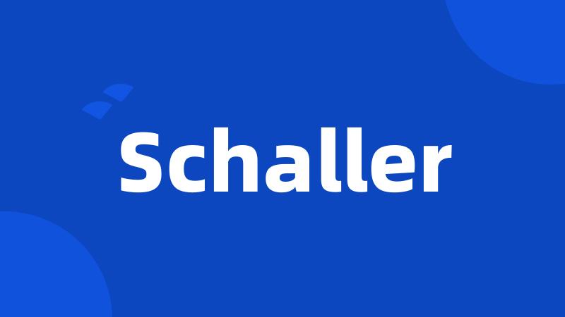 Schaller