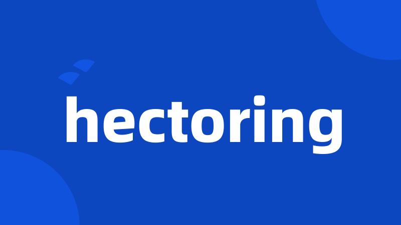 hectoring