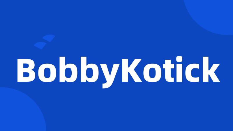 BobbyKotick