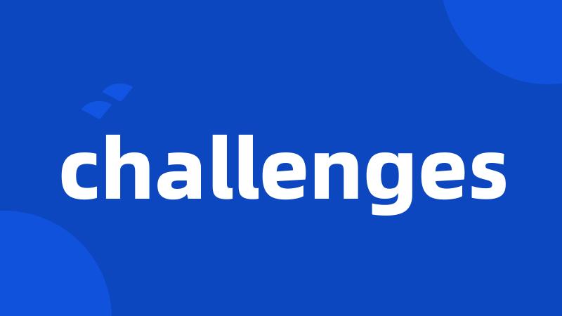 challenges