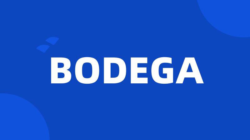 BODEGA