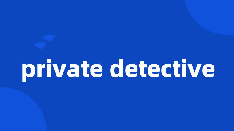 private detective