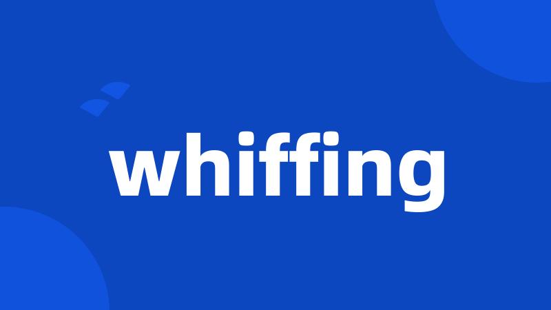 whiffing