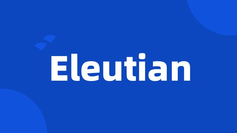 Eleutian