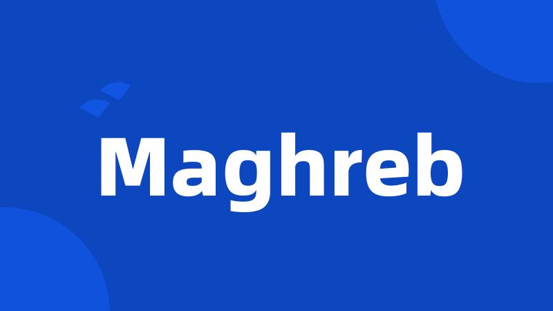 Maghreb