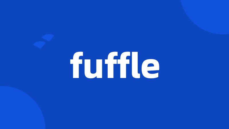 fuffle