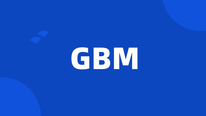 GBM