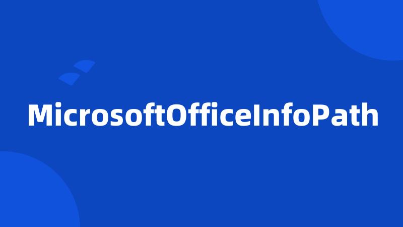 MicrosoftOfficeInfoPath