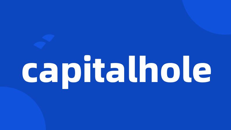 capitalhole