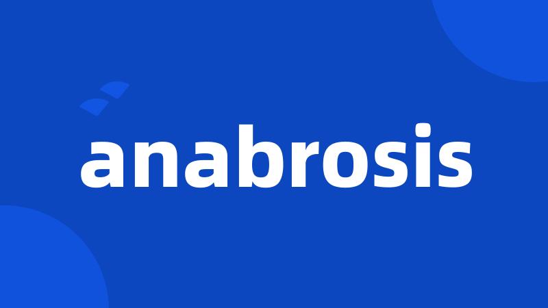 anabrosis