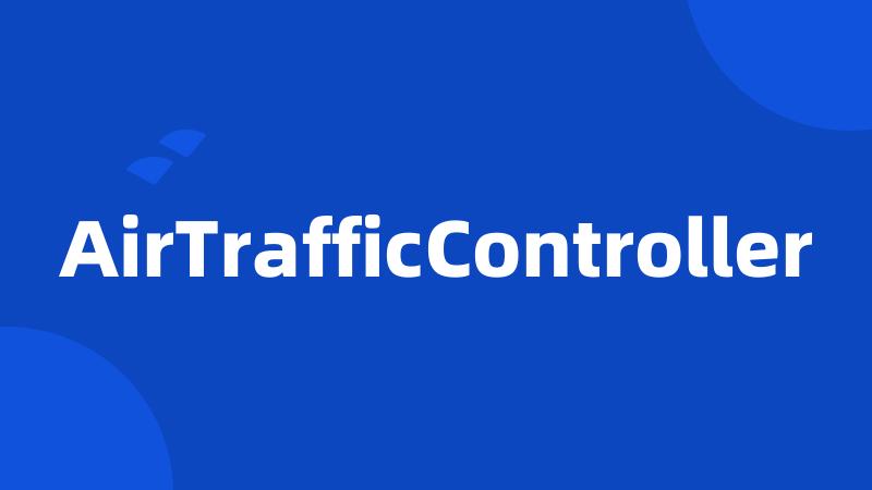 AirTrafficController