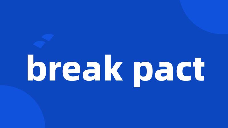 break pact