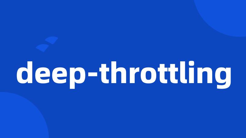 deep-throttling