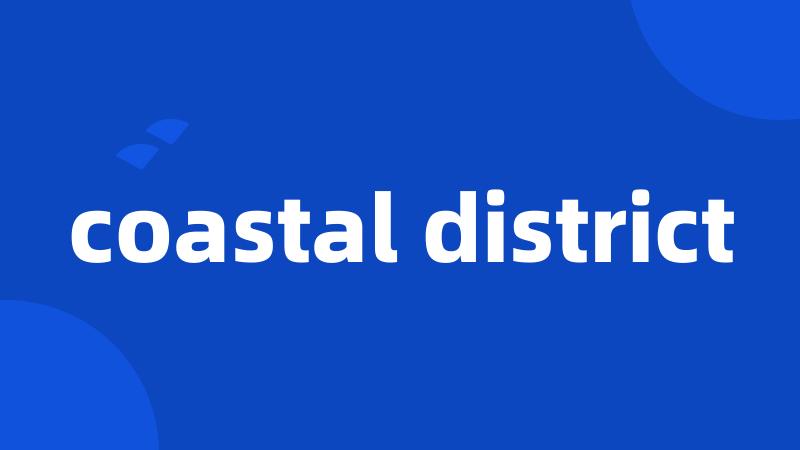 coastal district