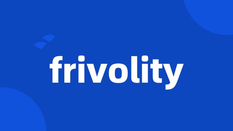 frivolity