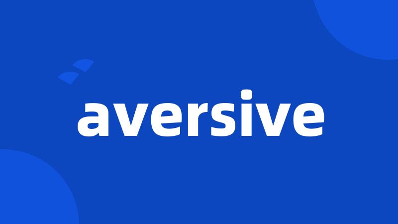 aversive