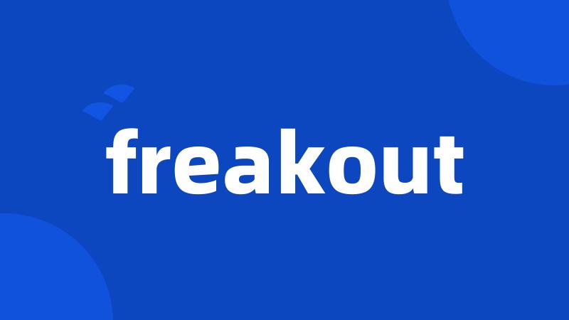 freakout