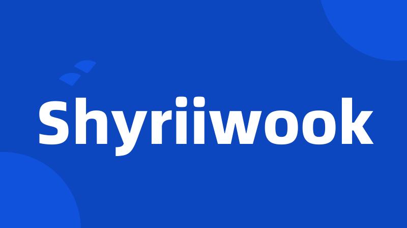 Shyriiwook