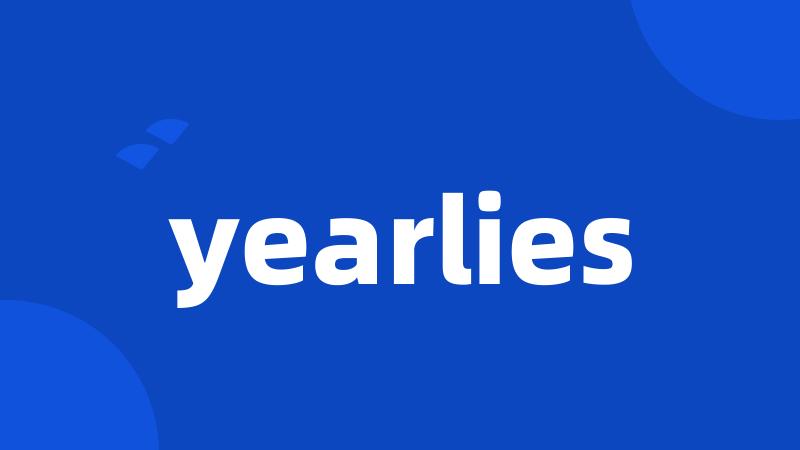 yearlies