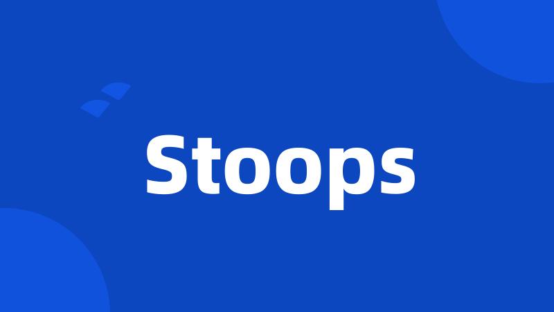 Stoops