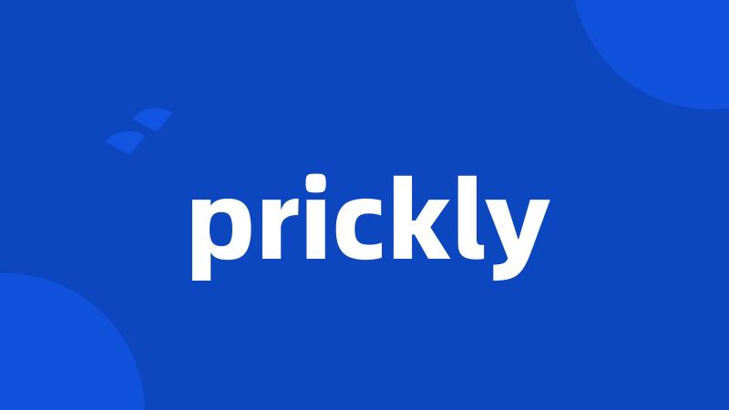 prickly