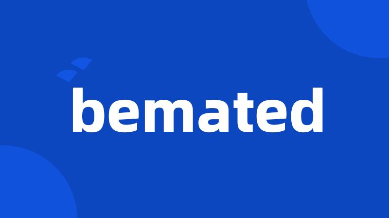 bemated