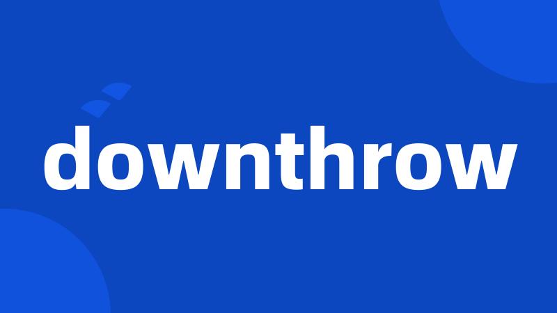 downthrow