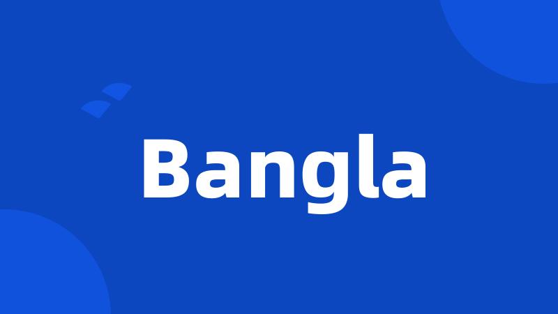 Bangla