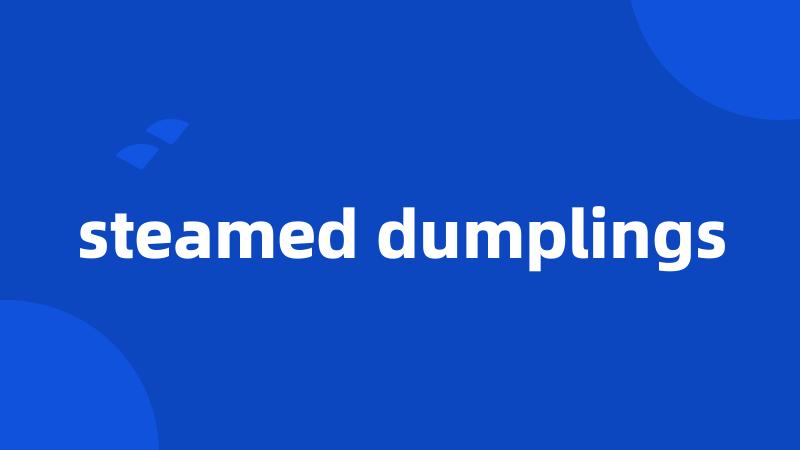 steamed dumplings