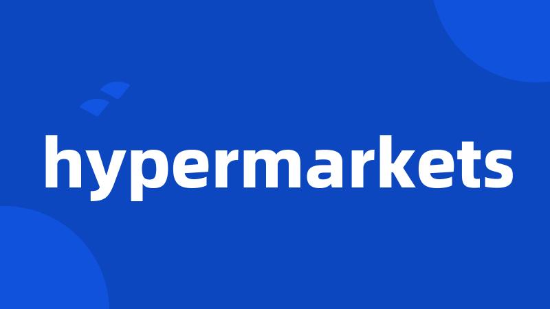 hypermarkets