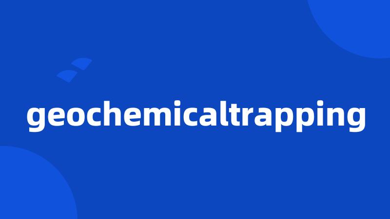 geochemicaltrapping