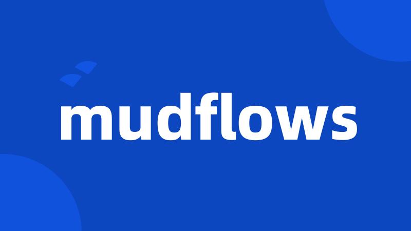 mudflows