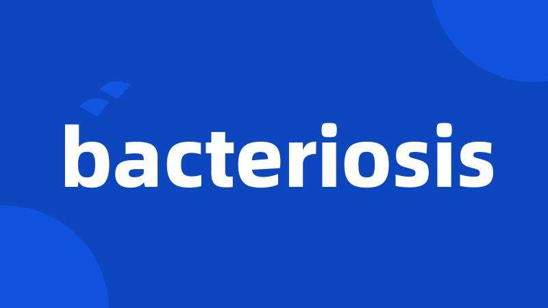 bacteriosis